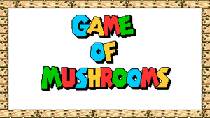 The beginning of Game Of Mushrooms